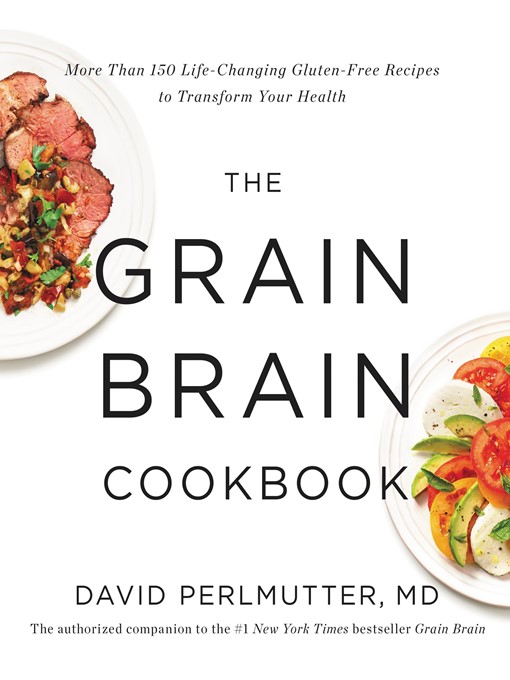 Title details for The Grain Brain Cookbook by David Perlmutter - Available